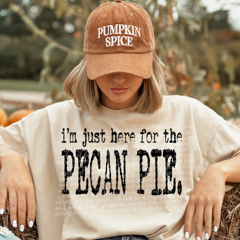 I'm Just Here For The Pecan Pie  -  7890 DTF