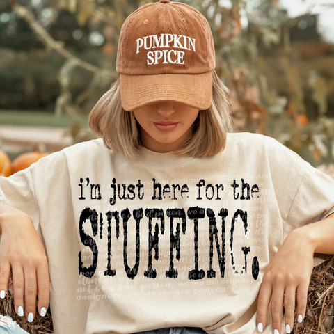I'm Just Here For The Stuffing  -  7893 DTF