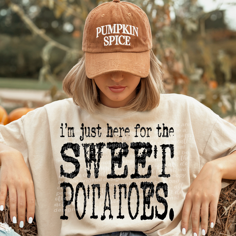 I'm Just Here For The Sweet Potatoes  -  7894 DTF