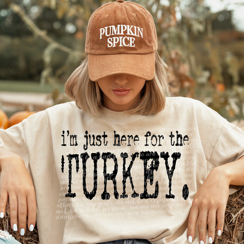 I'm Just Here For The Turkey  -  7895 DTF