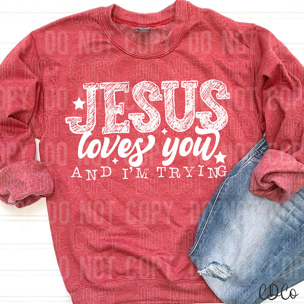 Jesus Loves You and I'm Trying DTF