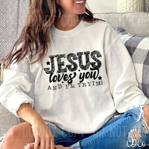 Jesus Loves You and I'm Trying DTF