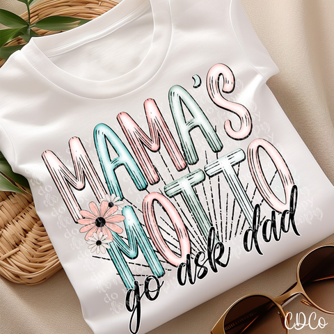 Mamas Motto Ask Dad 3907 DTF