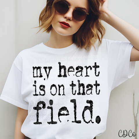 My Heart Is On That Field 3960 DTF