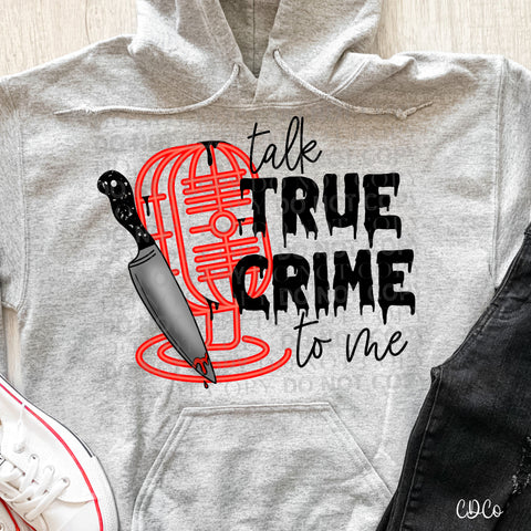 Talk True Crime To Me DTF