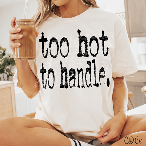 Too Hot To Handle 3947 DTF