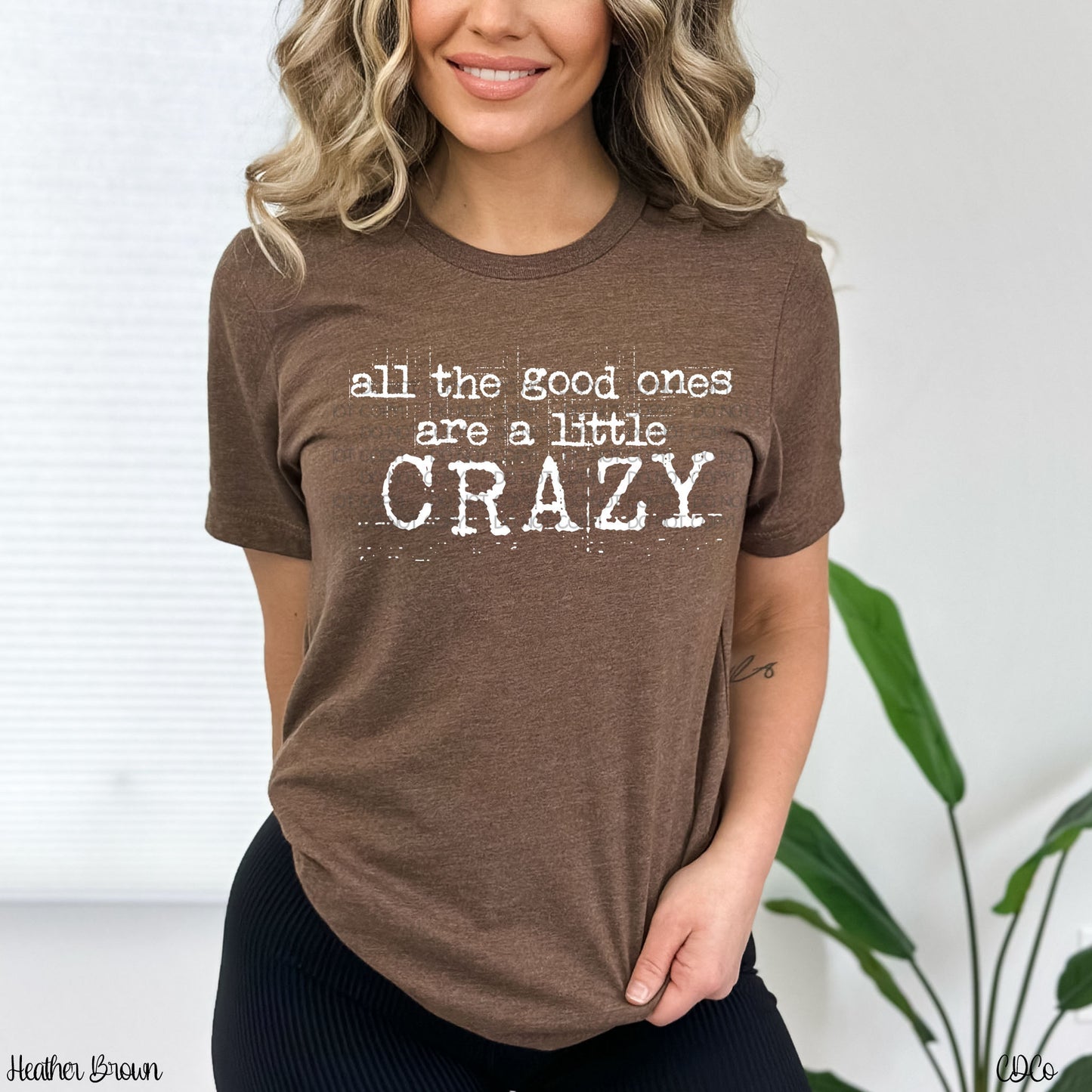 All the Good Ones Are a Little Crazy - White DTF