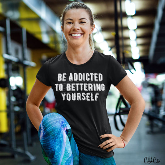 Be Addicted to Bettering Yourself (325°)