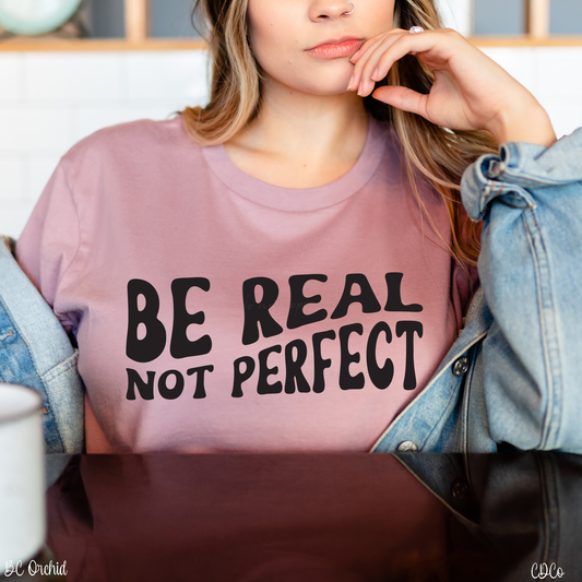 Be Real Not Perfect (325°)