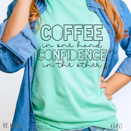 Coffee in One Hand Confidence in the Other (325°)