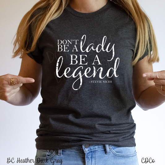 Don't Be a Lady Be a Legend - WHITE (325°)