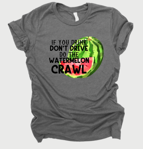 If You Drink Don't Drive Do the Watermelon Crawl *HIGH HEAT* (350°-375°) - Chase Design Co.