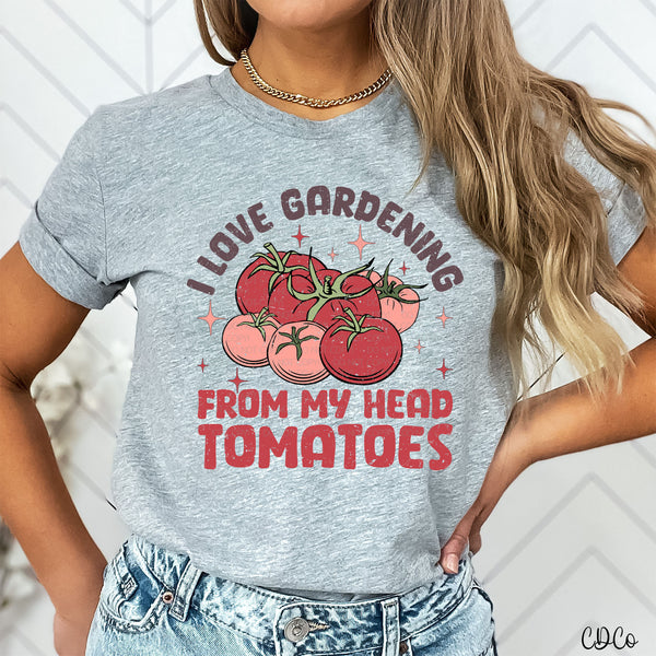 I Love Gardening From My Head Tomatoes DTF