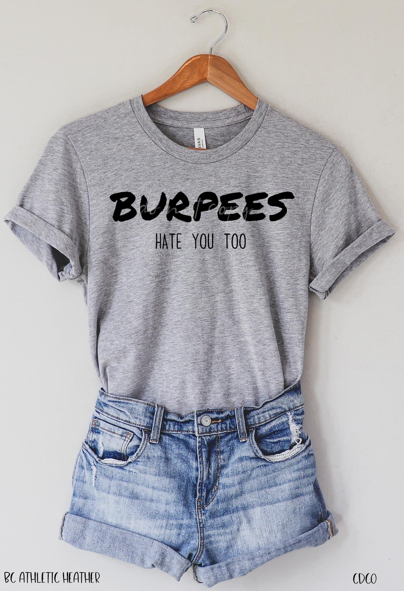 Burpees Hate You Too *exclusive* (325°)