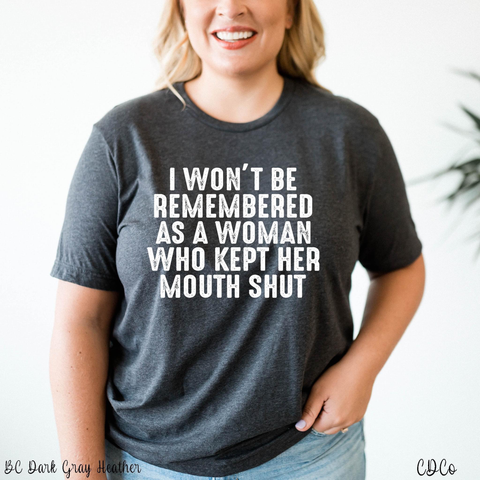 I Won't Be Remembered as a Woman Who Kept Her Mouth Shut (325°)