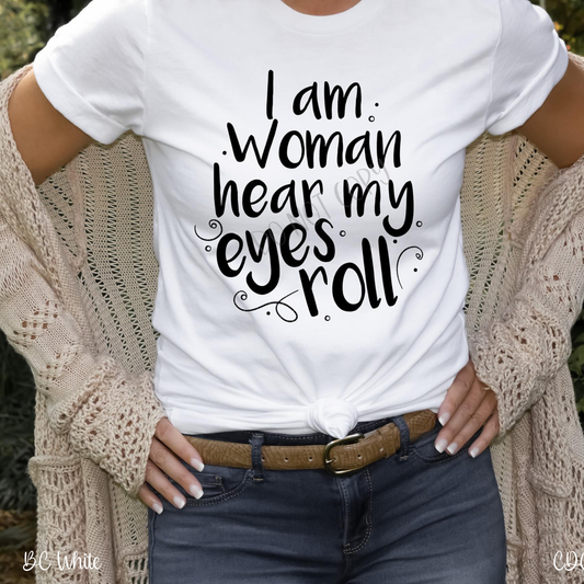 I Am Woman Hear My Eyes Roll (325°)