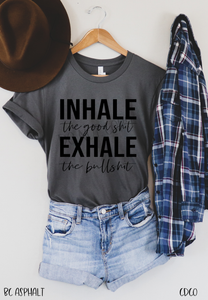 Inhale the Good Shit Exhale the Bullshit (325°)