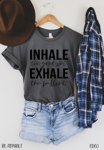 Inhale the Good Shit Exhale the Bullshit (325°)