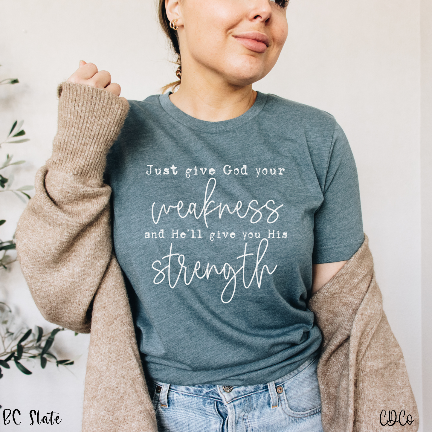 Just Give God Your Weakness and He'll Give You His Strength - semi exclusive (325°)