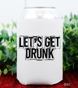 Let's Get Drunk Can Hugger (325°)