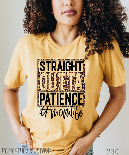 Straight Outta Patience Mom Life *HIGH HEAT* (350°-375°)