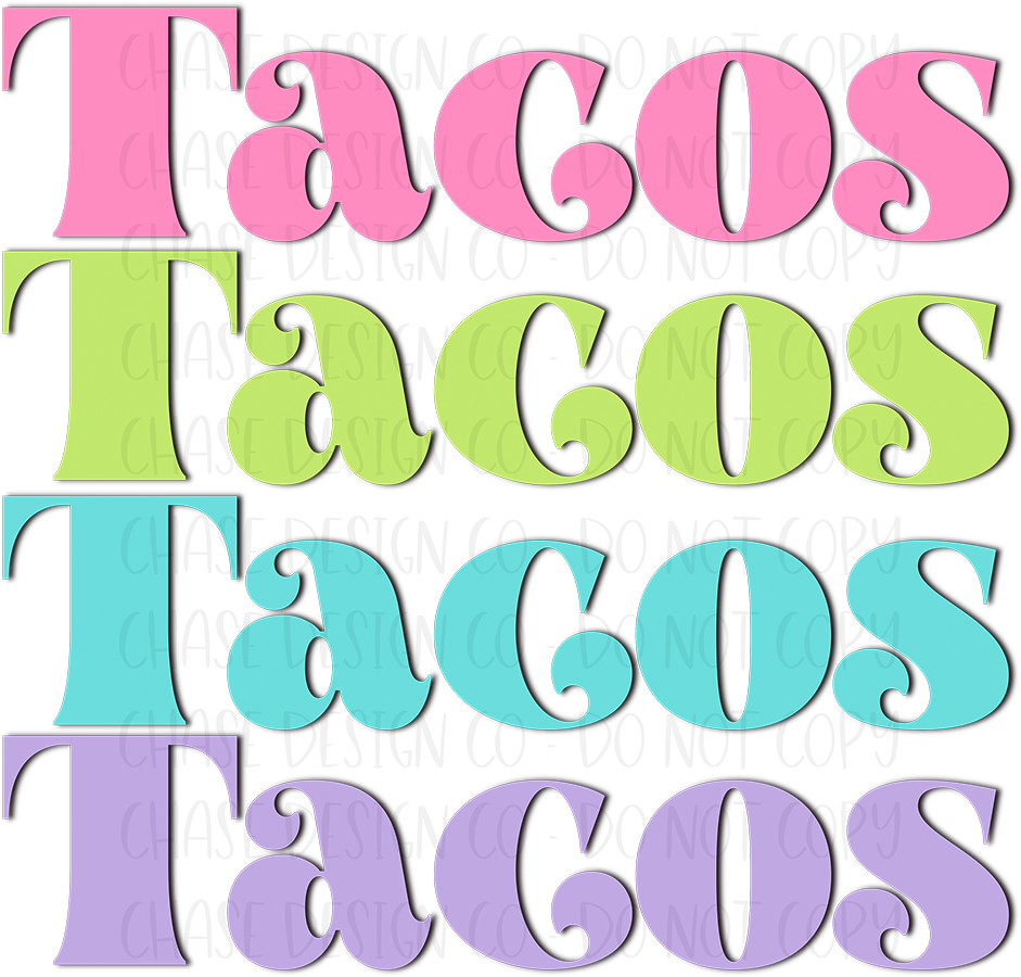 Tacos Tacos Tacos Tacos SUBLIMATION (400°)