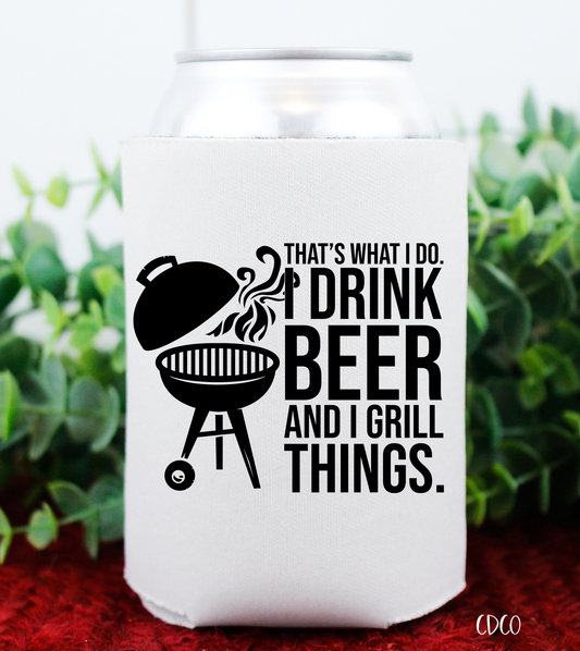 That's What I Do.  I Drink Beer and I Grill Things Can Hugger (325°)
