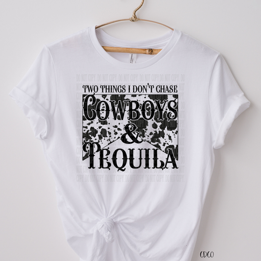 Two Things I Don't Chase Cowboys & Tequila SUBLIMATION (400°)