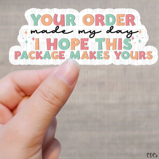 Your Order Made My Day I Hope This Package Makes Yours Kiss Cut Sticker Sheet