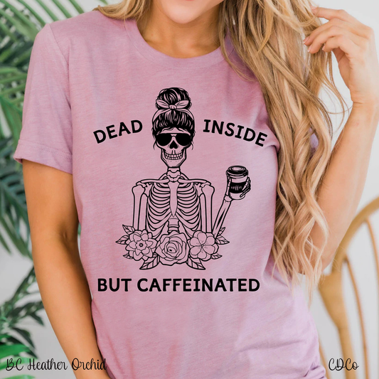Dead Inside But Caffeinated (325°)