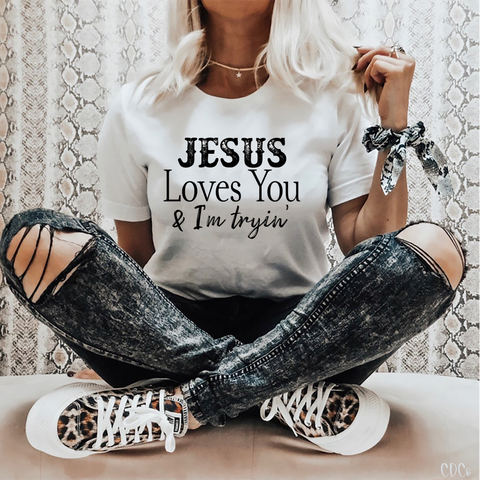 Jesus Loves You & I'm Tryin' (325°) - NO RESTOCK