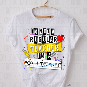 Not A Regular Teacher I'm A Cool Teacher SUBLIMATION (400°)