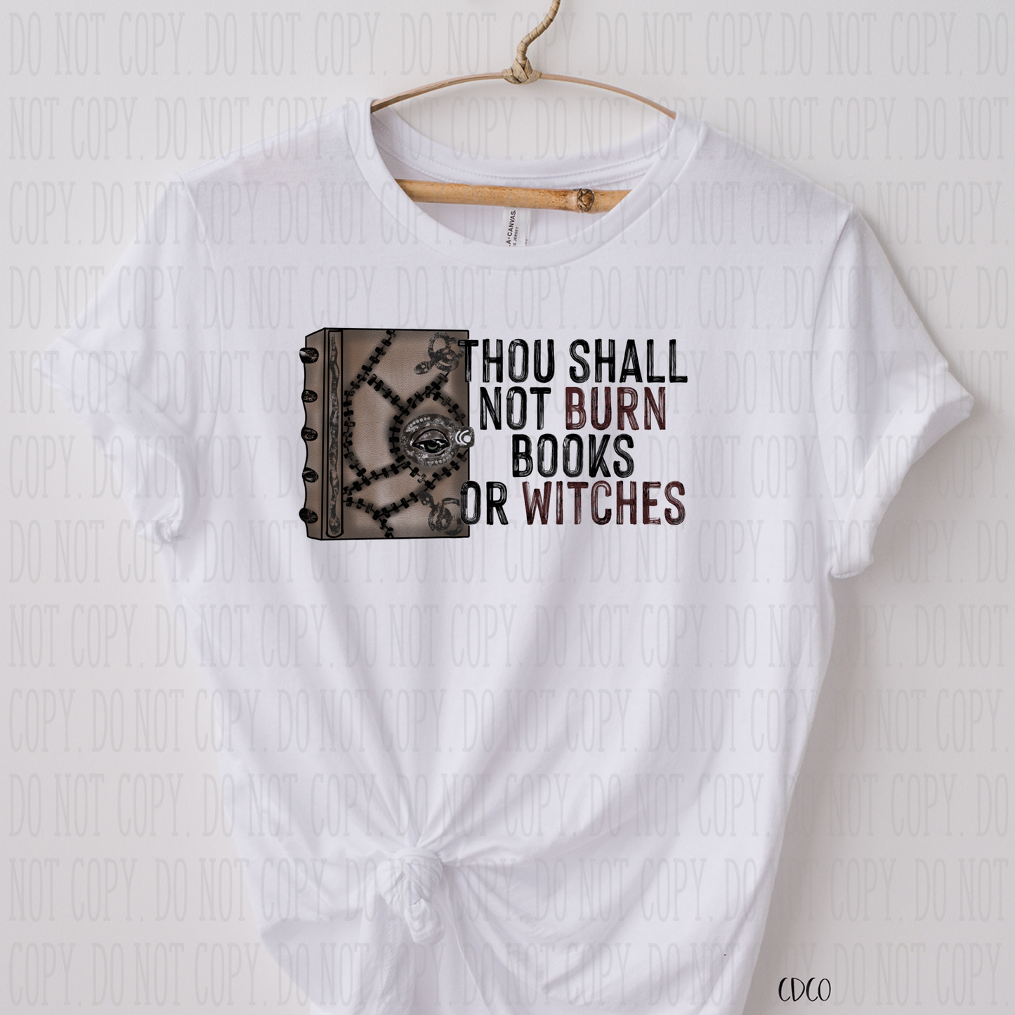 Thou Shall Not Burn Books or Witches  SUBLIMATION (400°)