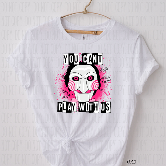 You Can't Play with Us SUBLIMATION (400°)